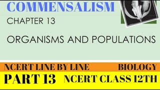 PART13 COMMENSALISMORGANISMS AND POPULATIONCHAPTER 13 CLASS 12TH BIOLOGY NCERT [upl. by Refinnej]