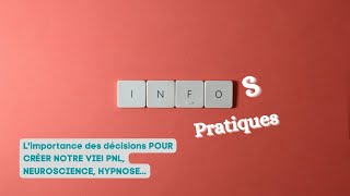 Limportance des décisions POUR CRÉER NOTRE VIE PNL NEUROSCIENCE HYPNOSE [upl. by Joycelin]