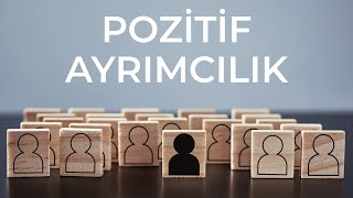 Pozitif Ayrımcılık [upl. by Adnara37]