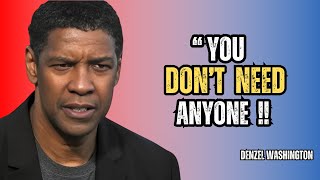 You Don’t Need Anyone  DENZEL WASHINGTON MOTIVATION [upl. by Aem539]