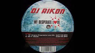 DJ Aikon  My Desperate Love 12quot Original Progressive Love Mix [upl. by Ali]