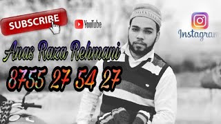 Huzoor Tashreef La rahe hain Suprrb Naat by Anas Raza Rehmani 8755 27 54 27 anasrehmani677gmail [upl. by Vinn]