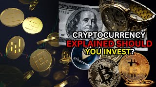 Cryptocurrency Explained Should You Invest [upl. by Teplitz]