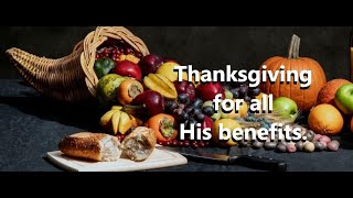 Thanksgiving for all His benefits [upl. by Schoening]