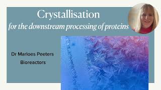 Crystallisation for the continuous downstream processing of proteins in the pharmaceutical industry [upl. by Rosenfeld]