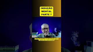 INDUÇÃO MENTAL  PARTE 7 [upl. by Noslien]