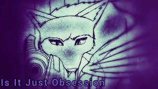 Is It Just Obsession [upl. by Yobybab]