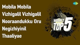 Weekly Top 5  Mobila Mobila  Vizhigalil  Nooraandukku Oru  Negizhiyinil  Thaaliyae Thevaiyillai [upl. by Arocat]