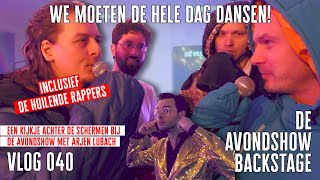 We moeten de hele dag dansen  DE AVONDSHOW BACKSTAGE  VLOG 040 [upl. by Baun]