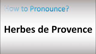 How to Pronounce Herbes de Provence [upl. by Lissie624]