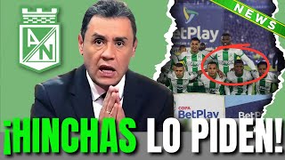 🚨🟢¡ATENCIÓN ESTÁ LLEGANDO AL VERDE ¡CONFIRMA NOTICIA BRUTAL ¡ATLÉTICO NACIONAL [upl. by Bernardi]