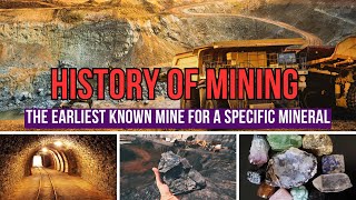 History of Mining The earliest known mine for a specific mineral [upl. by Hanford]