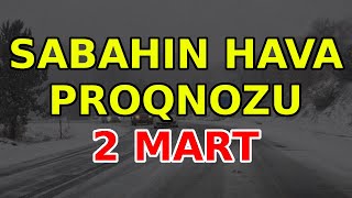 SABAHIN HAVA PROQNOZU 2 mart 2024 Hava haqqinda [upl. by Hunley]