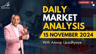 Daily Market Analysis  15 November 2024  Anoop Upadhyaye  Trade with AK [upl. by Ynoffit]