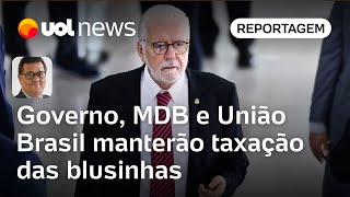 Governo MDB e União Brasil manterão taxação das blusinhas contra relator  Tales Faria [upl. by Valerian]