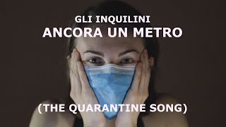 Gli Inquilini  Ancora un metro The Quarantine Song [upl. by Ecnarretal]