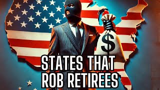 10 US States That WILL ROB Retirees Blind [upl. by Nwadrebma]