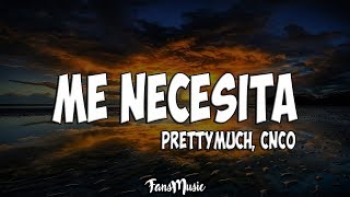 PRETTYMUCH CNCO  Me Necesita LetraLyrics [upl. by Ybot]