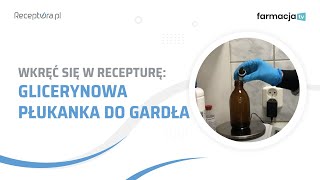 Wkręć się w recepturę  glicerynowa płukanka do gardła [upl. by Yarak]