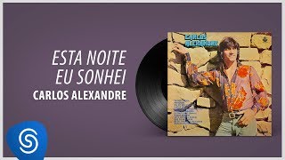 Carlos Alexandre  Esta Noite Eu Sonhei Álbum Completo 1978 [upl. by Alper49]