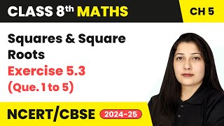 Squares and Square Roots  Exercise 53 Que1 to 5  Class 8 Maths Chapter 5  CBSE 202425 [upl. by Yuhas896]