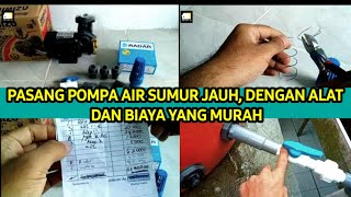 CARA PASANG POMPA AIR UNTUK SUMUR JAUH DAN DALAM [upl. by Bartholomeus]