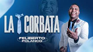 Feliberto Polanco  La corbata [upl. by Dhiren574]