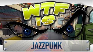 ► WTF Is  Jazzpunk [upl. by Heriberto690]