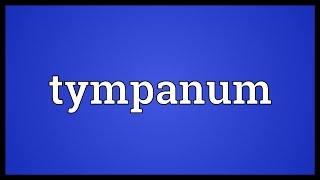 Tympanum Meaning [upl. by Robinetta]