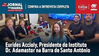 ENTREVISTA Eurides Accioly presidente do Instituto Dr Adamastor na Barra de Santo Antônio [upl. by Sallad]