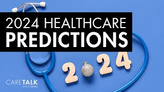 2024 Healthcare Predictions [upl. by Annola]