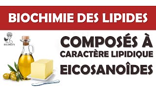 Biochimie des Lipides  les Composés à caractère lipidique quotEicosanoîdesquot [upl. by Ailec]