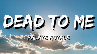 Palaye Royale  Dead To Me Lyrics [upl. by Sclater]