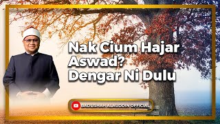 quotNak Cium Hajar Aswad Dengar Ni Duluquot  Ustaz Dato Badli Shah Alauddin [upl. by Eelirrem]