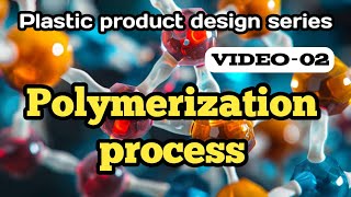 V02 Polymerization process explained  plastic product design series [upl. by Wenz192]