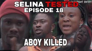 SELINA TESTED  EPISODE 18 FULL VIDEO ABOY KILLED [upl. by Artinak479]