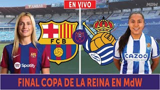 🔴BARCELONA vs REAL SOCIEDAD EN VIVO ⚽ FINAL COPA DE LA REINA DE ESPAÑA  MATCHDAY WOMAN [upl. by Hedberg960]