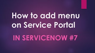 7 How to add menu on Service Portal Header in ServiceNow  Custom Service Portal  ServiceNow [upl. by Byrn]