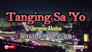 Tanging Sayo  Karaoke Jerome Abalos [upl. by Dosia]