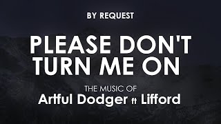 Please Dont Turn Me On  Artful Dodger feat Lifford [upl. by Inek]