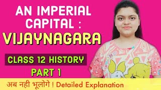 An Imperial Capital Vijaynagara class 12 History Part 1  Themes in World History Part 2  NCERT [upl. by Acinimod]