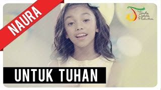 Naura  Untuk Tuhan  Official Video Clip [upl. by Eseilenna]