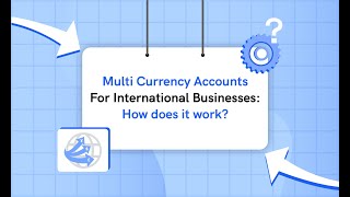 Multi Currency Accounts For International Businesses How does it work [upl. by Holmun]