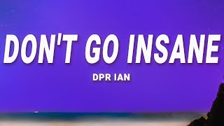 DPR IAN  Dont Go Insane Lyrics [upl. by Acinelav]