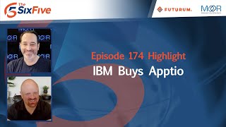 IBM Buys Apptio  Episode 174  Six Five Podcast [upl. by Giglio]