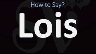 How to Pronounce Lois CORRECTLY [upl. by Balbur]