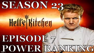 Hells Kitchen 23 Power Ranking Episode 7 [upl. by Adnarrim]