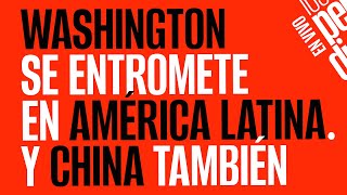 EnVivo ¬ LosPeriodistas ¬ Washington se entromete en América Latina Y China también [upl. by Ykcub]