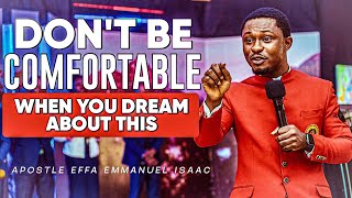 DONT BE COMFORTABLE WHEN YOU DREAM ABOUT THIS  APOSTLE EFFA EMMANUEL ISAAC [upl. by Attolrahc666]