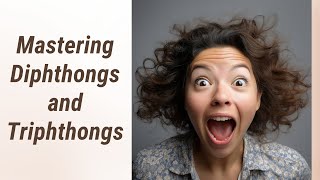 Conquering Diphthongs and Triphthongs Winning the English Pronunciation Challenge [upl. by Laira967]